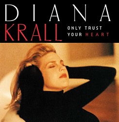 Diana Krall - Only Trust Your Heart - Volume.ro