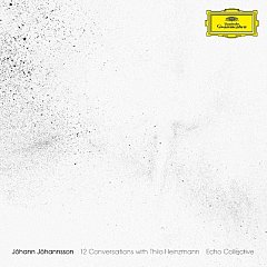 Echo Collective - Jóhann Jóhannsson: 12 Conversations With Thilo Heinzmann