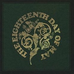 The Eighteenth Day of May - Eighteenth Day of May CD - Volume.ro