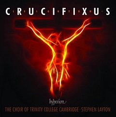 The Choir Of Trinity College Cambridge - Crucifixus