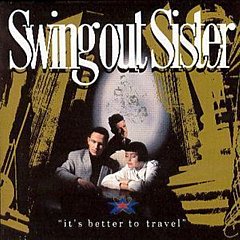 Swing Out Sister - It's Better To Travel