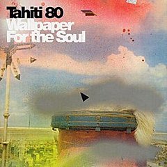 Tahiti 80 - Wallpaper for the Soul