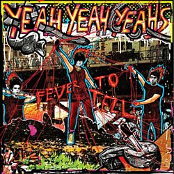 Yeah Yeah Yeahs - Fever to Tell - Volume.ro