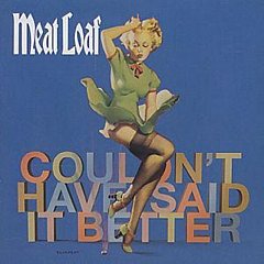 Meat Loaf - Couldn't Have Said It Better Myself