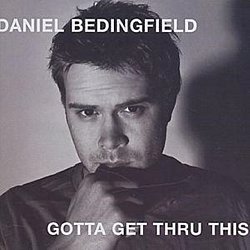 Daniel Bedingfield - Gotta Get Thru This (Bonus Tracks) - Volume.ro