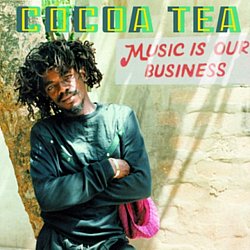 Cocoa Tea - Music Is Our Business - Volume.ro