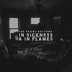 Front Bottoms - In Sickness & in Flames