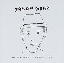 Jason Mraz - We Sing, We Dance, We Steal Things - Volume.ro