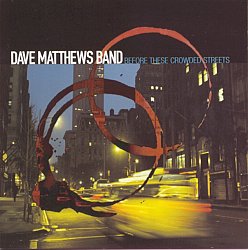 Dave Matthews Band - Before These Crowded Streets CD - Volume.ro
