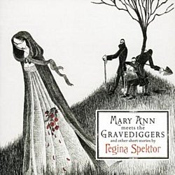 Regina Spektor - Mary Ann Meets the Gravediggers and Other Short Stories By - Volume.ro