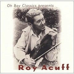 Roy Acuff - Oh Boy Classics Presents: Roy Acuff