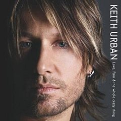 Keith Urban - Love, Pain and the Whole Crazy Thing