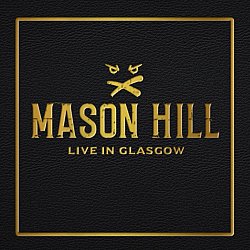 Mason Hill - Live in Glasgow CD - Volume.ro