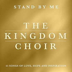 The Kingdom Choir - The Kingdom Choir: Stand By Me - Volume.ro