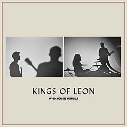 Kings of Leon - When You See Yourself - Volume.ro