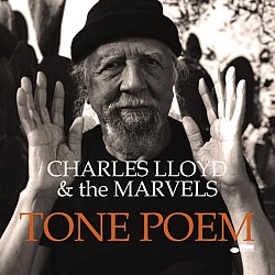 Charles Lloyd and The Marvels - Tone Poem - Volume.ro