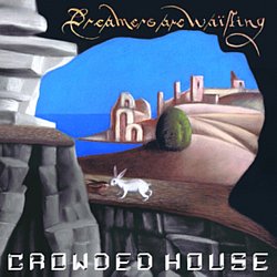 Crowded House - Dreamers Are Waiting - Volume.ro