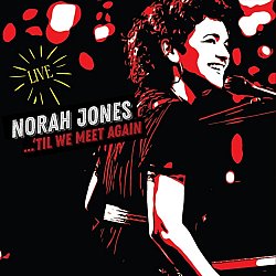 Norah Jones - 'Til We Meet Again - Volume.ro