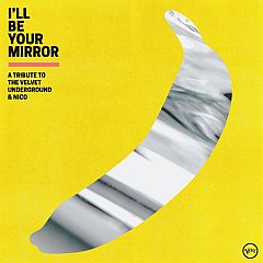 Ill Be Your Mirror - I'll Be Your Mirror