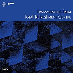 Total Refreshment Centre - Transmissions from Total Refreshment Centre