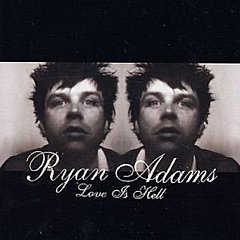 Ryan Adams - Love Is Hell