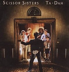 Scissor Sisters - Ta-dah - Volume.ro