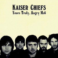 Kaiser Chiefs - Yours Truly, Angry Mob - Volume.ro
