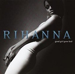 Rihanna - Good Girl Gone Bad - Volume.ro