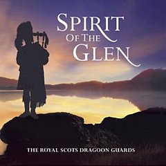 The Royal Scots Dragoon Guards - Spirit of the Glen