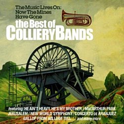 Best Of The Colliery Bands - The Music Lives On Now the Mines Have Gone - Volume.ro