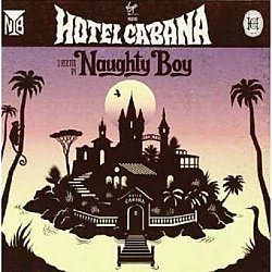 Naughty Boy - Hotel Cabana - Volume.ro