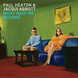 Paul Heaton And Jacki Abbott - What Have We Become CD - Volume.ro