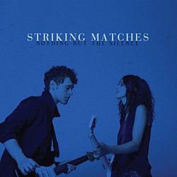 Striking Matches - Nothing But the Silence - Volume.ro