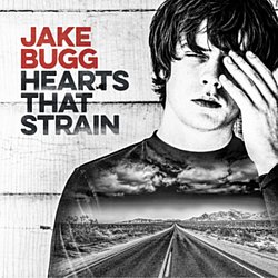 Jake Bugg - Hearts That Strain - Volume.ro