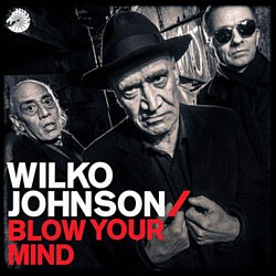 Wilko Johnson - Blow Your Mind - Volume.ro