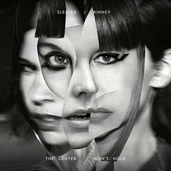 Sleater-Kinney - The Center Won't Hold - Volume.ro