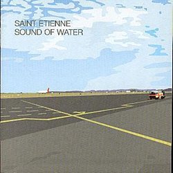 St. Etienne - Sound of Water CD - Volume.ro