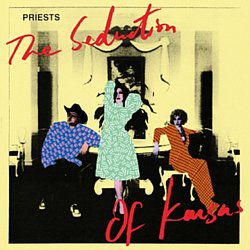 Priests - The Seduction of Kansas - Volume.ro