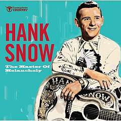 Hank Snow - The Master of Melancholy