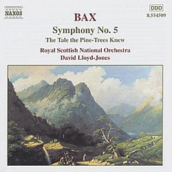 Arnold Bax - Bax - Symphony No. 5/ The Tale the Pine-Trees knew/ Royal Scottis - Volume.ro