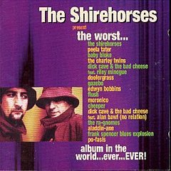Shirehorses - The Worst Album In The World Ever..Ever!
