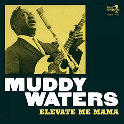 Muddy Waters - Elevate Me Mama - Volume.ro
