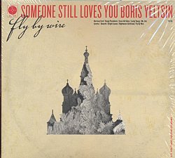 Someone Still Loves You Boris Yeltsin - Fly By Wire - Volume.ro