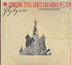 Someone Still Loves You Boris Yeltsin - Fly By Wire