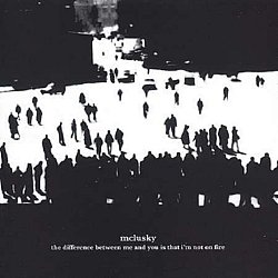 McLusky - The Difference Between Me and You Is That I'm Not On Fire - Volume.ro