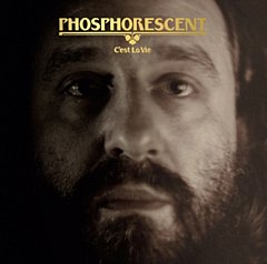 Phosphorescent - C'est La Vie
