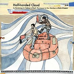 Half Handed Cloud - As Stowaways in Cabinets of Surf, We Live-out in Our Members A...