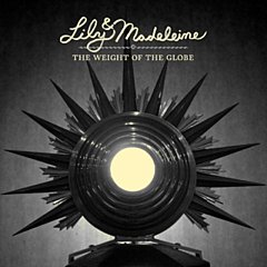Lily and Madeleine - The Weight of the Globe