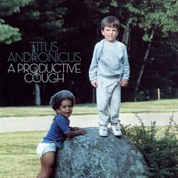 Titus Andronicus - A Productive Cough - Volume.ro