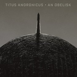 Titus Andronicus - An Obelisk - Volume.ro